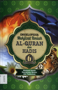 Ensiklopedia Mukjizat Ilmiah Al-Qur'an dan Hadis Jil.6