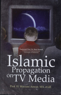 Islamic Propagation on TV Media : Report of research result center for religious affairs research and development Jakarta 2009