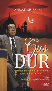 Gus Dur : Pembaharu Pendidikan Humanis Islam Indonesia Abad 21
