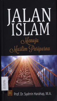 JALAN ISLAM : Menuju Muslim Paripurna