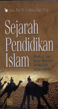 Sejarah Pendidikan Islam : Menelusuri jejak pendidikan era Rasulullah sampai Indonesia.