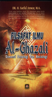 Filsafat Ilmu Al-Ghazali : Dimensi ontologi dan aksiologi