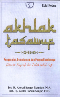Akhlak Tasawuf : Pengenalan, Pemahaman, dan Pengaplikasiannya disertai biografi dan Tokoh-tokoh Sufi.