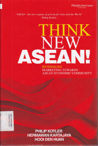 THINK ASEAN! : RETHINKING MARKETING TOWARD ASEAN COMMUNITY