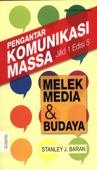 PENGANTAR KOMUNIKASI MASSA JIL.1 : Melek Media dan Budaya