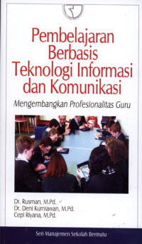 Pembelajaran Berbasis Teknologi Informasi dan komunikasi Mengembangkan Profesionalitas Guru