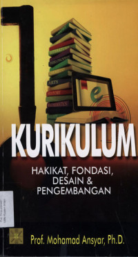 Kurikulum : Hakikat ,fondasi ,desain dan pengembanagan