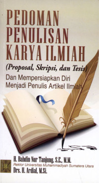 Pedoman Penulisan Karya Ilmiah (Proposal, Skripsi, dan Tesis) dan mempersiapkan diri menjadi penulis artikel ilmiah.