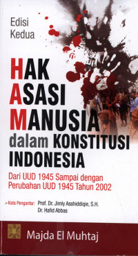 Hak Asasi Manusia dalam Konstitusi Indonesia : Dari UUD 1945 Sampai dengan perubahan UUD 1945 tahun 2002.