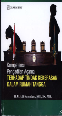 Kompetensi Pengadilan Agama Terhadap Tindak Kekerasan dalam Rumah Tangga.