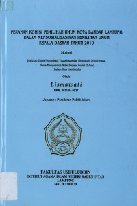 Peranan Komisi Pemilihan Umum Kota Bandar Lampung Dalam Mensosialisasikan Pemilihan Umum Kepala Daerah Tahun 2010