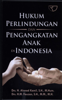 Hukum Perlindungan Dan Pengangkatan Anak Di Indonesia