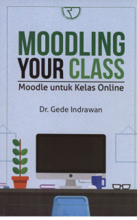 Moodling Your Class : Moodle Untuk Kelas Online