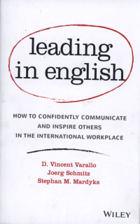 Leading in English : How to Confidently Communicate and Inspire Others In the International Workplace.
