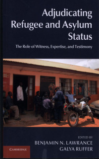 Adjudicating Refugee andAsylum Status : The Role of Witness,Expertise, and Testimony.