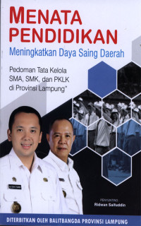 Menata Pendidikan Meningkatkan daya saing daerah : Pedoman tata kelola SMA, SMK, dan PKLK di Provinsi Lampung.