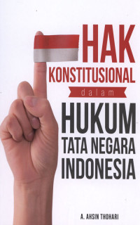 Hak Konstitusional Dalam Hukum Tata Negara Indonesia