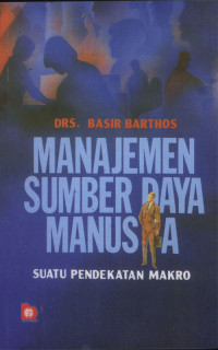 Manajemen Sumber Daya Manusia Suatu Pendekatan Makro ed.1