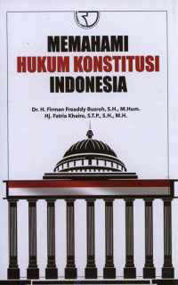Memahami Hukum Konstitusi Indonesia