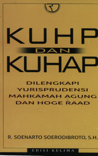 KUHP dan KUHAP Dilengkapi Yurisprudensi Mahkamah Agung dan Hoge Raad