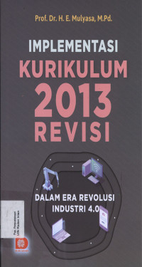 Implementasi Kurikulum 2013 Revisi : Dalam era revolusi industri 4.0