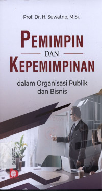 Pemimpin dan Kepemimpinan dalam Organisasi Publik dan Bisnis