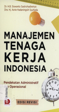 Manajemen Tenaga kerja Indonesia : Pendekatan Administratif dan Operasional