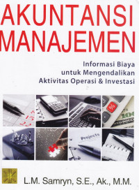 Akuntansi manajemen : Informasi biaya mengendalikan aktivitas operasi dan investasi