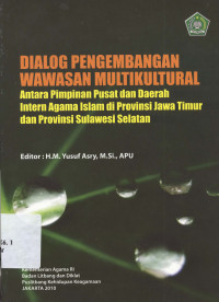 Dialog Pengembangan Wawasan Multikultural: Antara Pimpinan pusat dan daerah intern Agama Islam di provinsi Jawa Timur dan provinsi Sulawesi Selatan