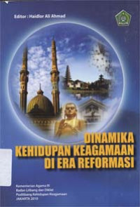 Dinamika kehidupan keagamaan di era reformasi