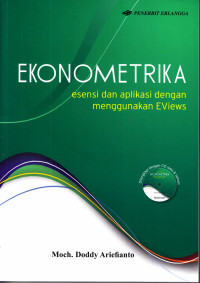 EKONOMETRIKA : Esensi dan Aplikasi dengan menggunakan Eviews