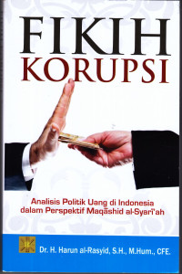 FIKIH KORUPSI : Analisis Politik Uang Di Indonesia Dalam Persepektif Maqashid Al-Syariah