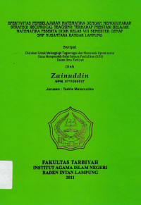 Efektifitas pembelajaran Matematika dengan menggunakan strategi Reciprocal Teaching terhadap prestasi belajar Matematika peserta didik Kelas VIII Semester Genap SMP Nusantara Bandar Lampung