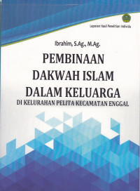 Pembinaan dakwah islam dalm keluarga di Kelurahan Pelita Kecamatan Enggal