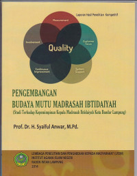 Pengembangan budaya mutu madrasah ibtidaiyah (studi terhadap kepemimpinan kepala madrasah ibtidaiyah Kota Bandar Lampung
