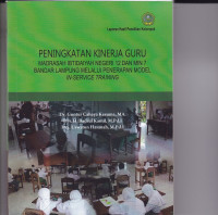 Peningkatan kinerja guru Madrasah Ibtidaiyah Negeri 12 dan MIN 7 Bandar Lampung melalui penerapan model in-service training