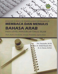 Evaluasi kurikulum pembelajaran keterampilan membaca dan menulis bahasa arab pada level perguruan tinngi islam  (studi analisis kurikulum Jurusan Pendidikan Agama Islam)