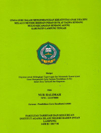 Upaya guru dalam mengembangkan kreatifitas anak usia dini melalui  metode bermain peran di TK Taqwa Sendang Mulyo Kecamatan Sendang Agung Kabupaten Lampung Tengah