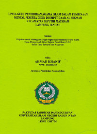 Upaya guru pendidikan agama islam dalam pembinaan  mental peserta didik di SMP IT Daar-Al Hikmah Kecamatan Seputih Mataram Lampung Tengah