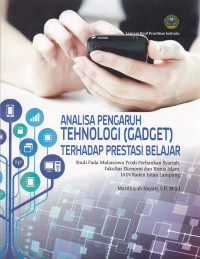 Analisa pengaruh Tehnologi (Gadget) terhadap prestasi belajar. Studi pada mahasiswa prodi perbankan syariah, fakultas ekonomi dan bisnis islam, IAIN Raden Intan Lampung