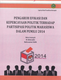 Pengaruh efikasi dan kepercayaan politik terhadap partisipasi politik mahasiswa dalam pemilu 2014
