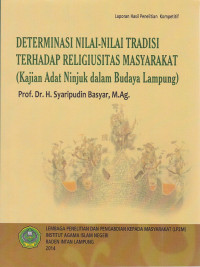 Determinasi nilai-nilai tradisi terhadap religiusitas masyarakat (Kajian Adat Ninjuk dalam Budaya Lampung)