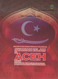 Analisis politik hukum terhadap pelaksanaan syariah islam Aceh dan problematikanya