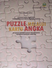 Laporan hasil penelitian pengembangan media pembelajaran puzzle melalui kartu angka di Taman kanak kanak sekar wangi kedaton Bandar Lampung