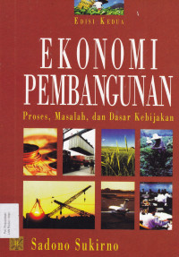 Ekonomi pembangunan : Proses,masalah ,dan dasar kebijakan