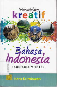 Pembelajaran kreatif bahasa indonesia (Kurikulum 3013)