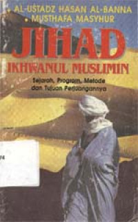 Jihad ikhwanul muslimin: Sejarah, program, metode dan tujuan perjuangannya
