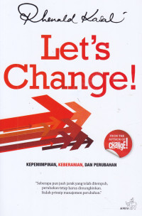Let's Change : Kepemimpinan, keberanian, dan perubahan