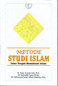 METODE STUDI ISLAM : Jalan Tengah Memahami Islam