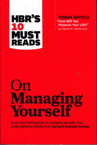 HBR’S 10 Must Reads On Managing Yourself If yau read nothing else on managing yaurself, read these definitive articles from Harvard Bussines